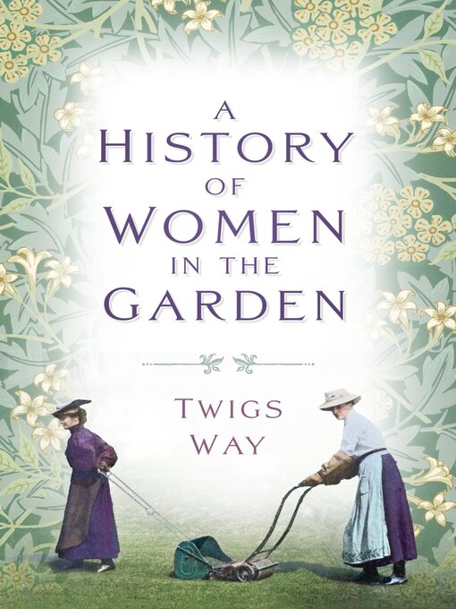 Title details for A History of Women in the Garden by Twigs Way - Available